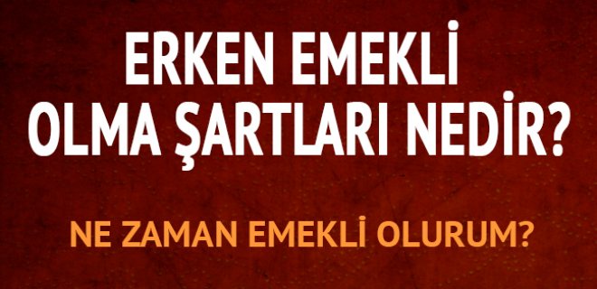 Erken Emeklilik Koşulları Nelerdir ve Hesaplaması Nasıl Yapılır?