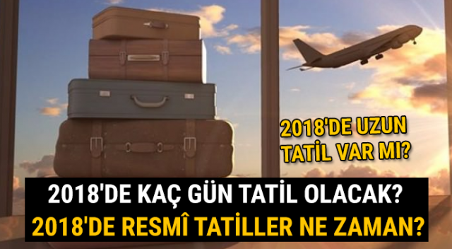 2018 Yılı Resmi Tatilleri & Resmi Tatiller Ne Zaman ve Kaç Gün?