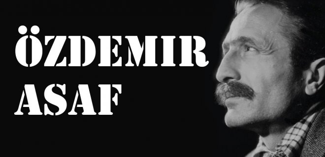 Özdemir Asaf Hayatı & En Güzel Özdemir Asaf Sözleri ve Şiirleri