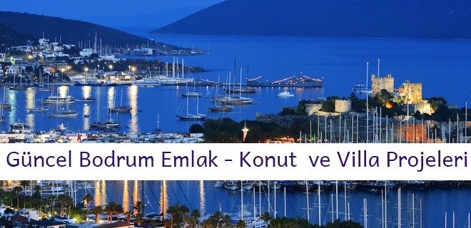 Güncel Bodrum Emlak - Konut  ve Villa Projeleri & Bodrum İnşaat Firmaları