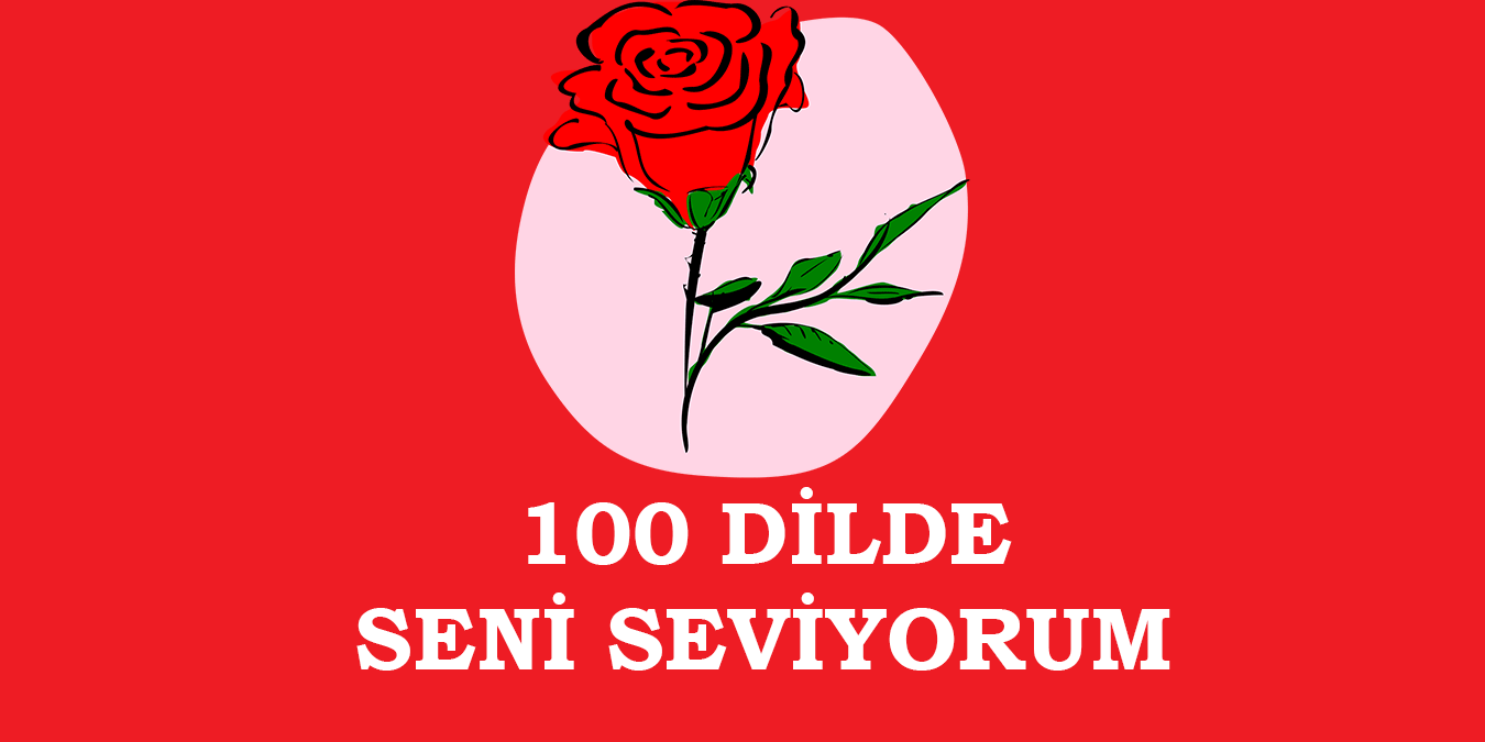 100 Dilde Seni Seviyorum -  Farklı Dillerde Seni Seviyorum Sözleri