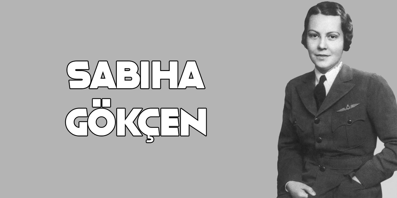 Sabiha Gökçen Hakkında Bilmeniz Gereken 17 İlginç Gerçek