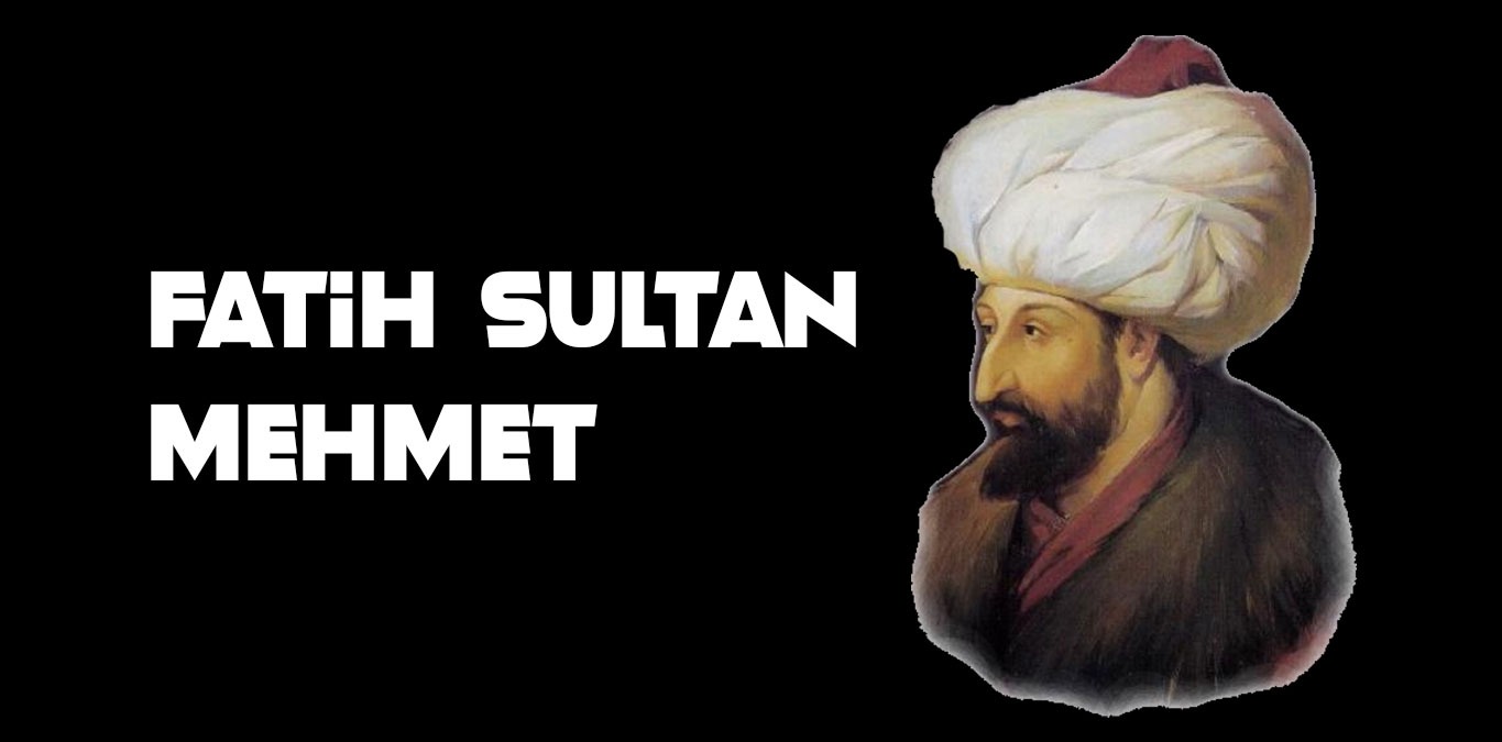 Fatih Sultan Mehmet Hakkında 12 İlginç Bilgi!