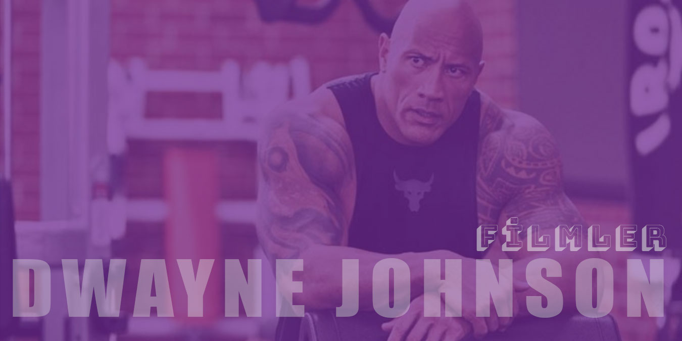 Dwayne Johnson'un Oynadığı 30 Film Tavsiyesi