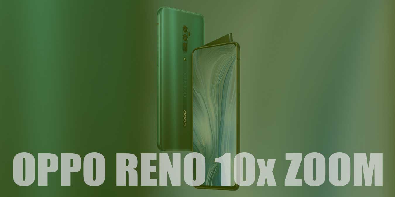 Oppo Reno 10x Zoom Özellikleri ve İncelemesi