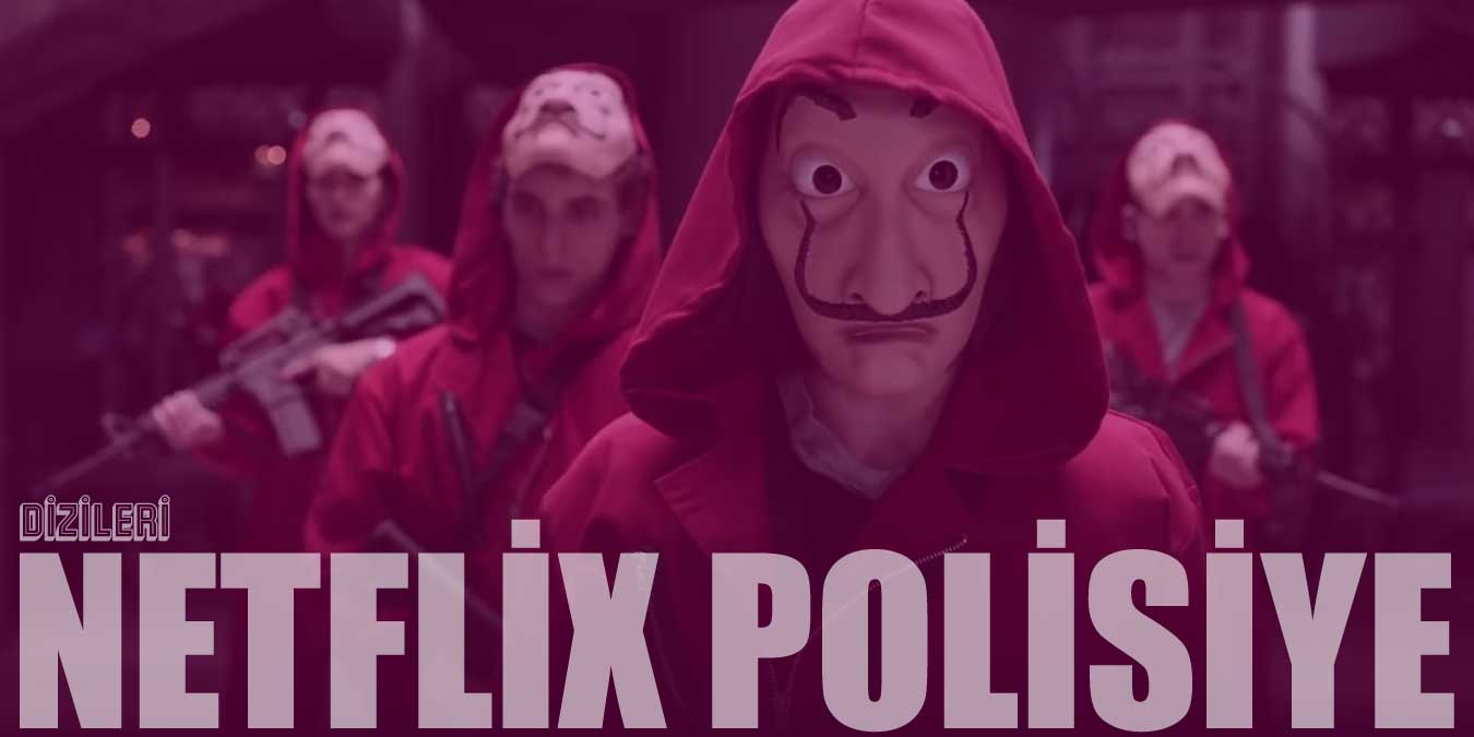 Netflix Polisiye Dizileri - Cinayet ve Suç Dolu 29 Dizi