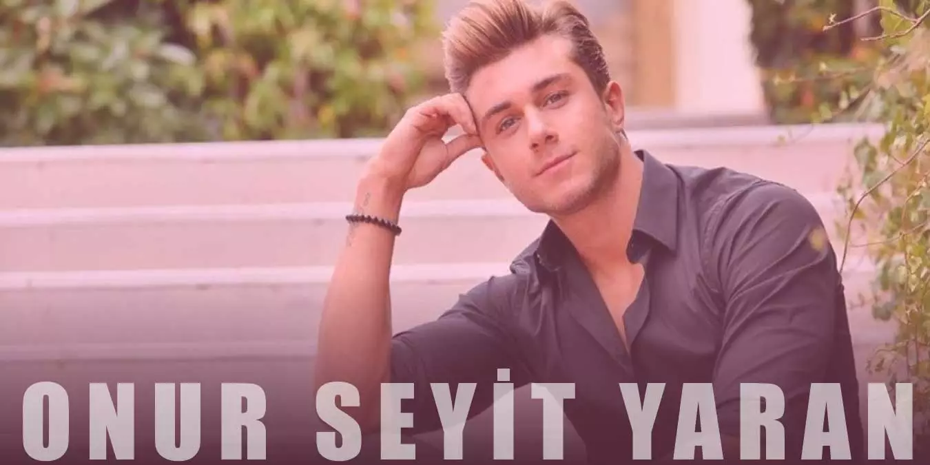 Onur Seyit Yaran Kimdir? Onur Seyit Yaran Sevgilisi ve Kaç Yaşında?