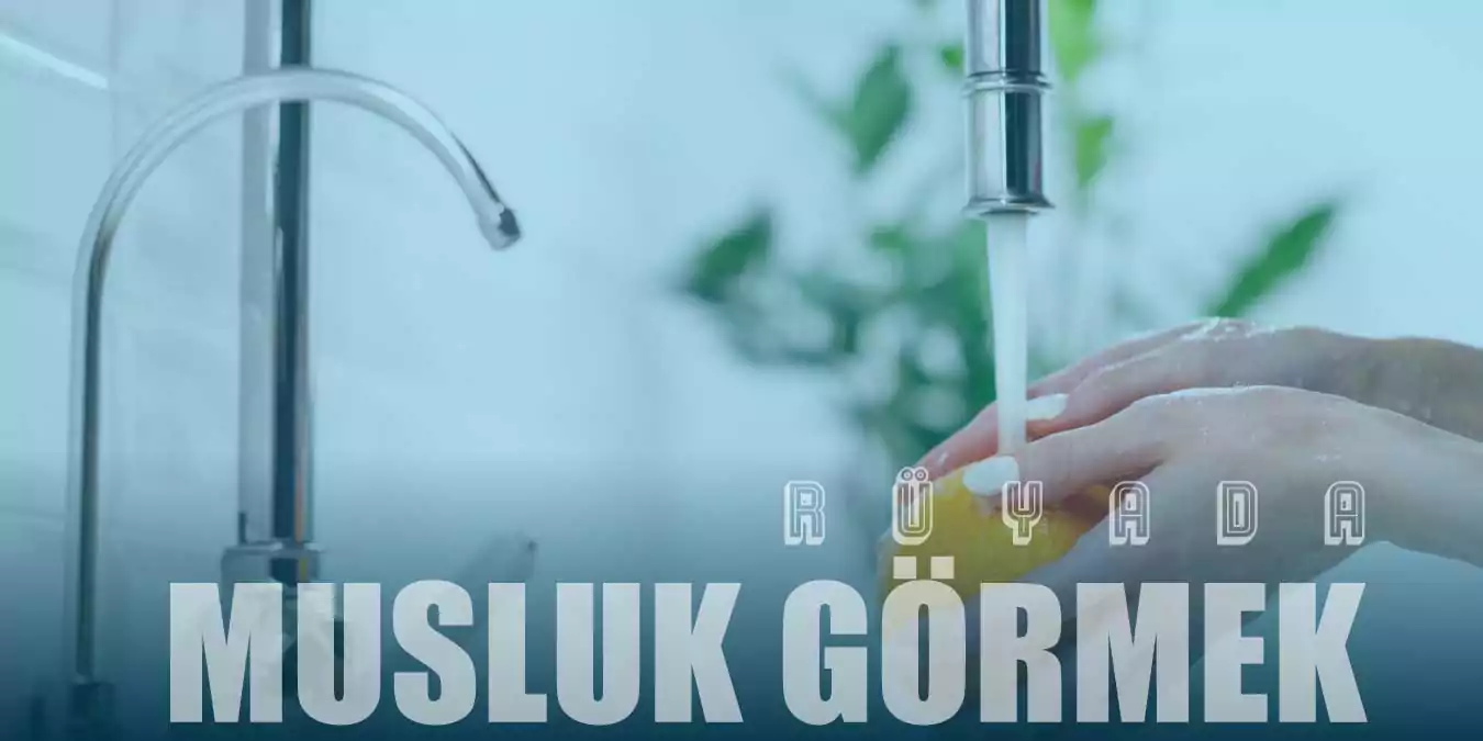 Rüyada Musluk Görmek Ne Anlama Gelir?