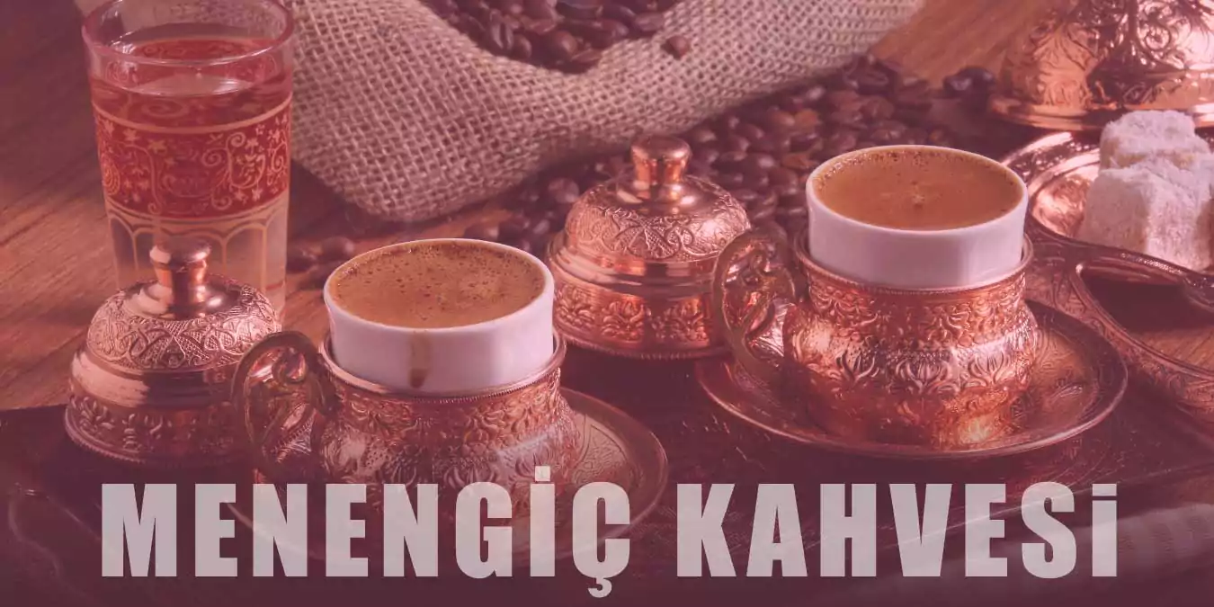 Menengiç Kahvesinin Faydaları ve Hazırlanışı