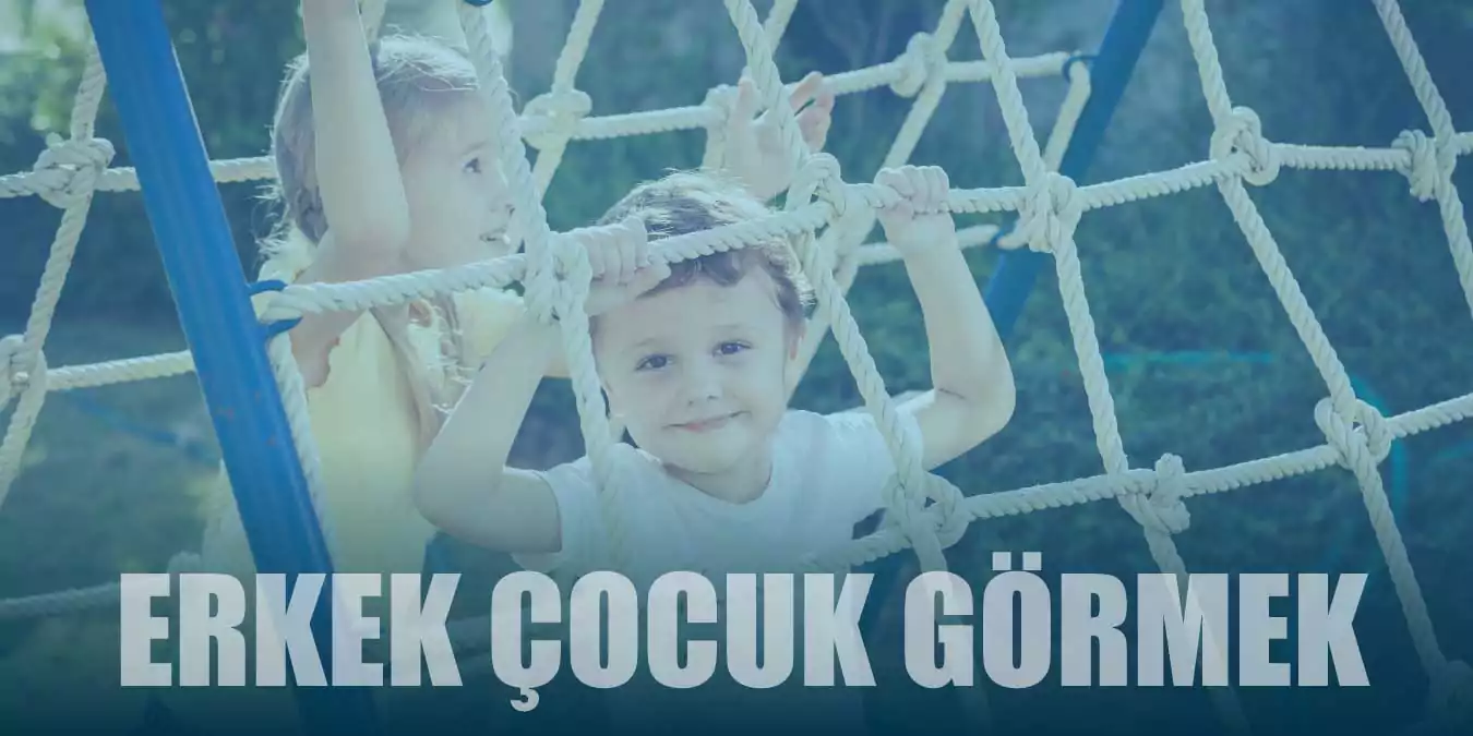 Rüyada Erkek Çocuk Görmek Ne Anlama Gelir?