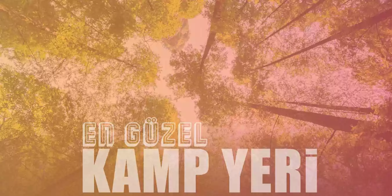 Huzur Bulabileceğiniz Dünyanın En Güzel 7 Kamp Yeri