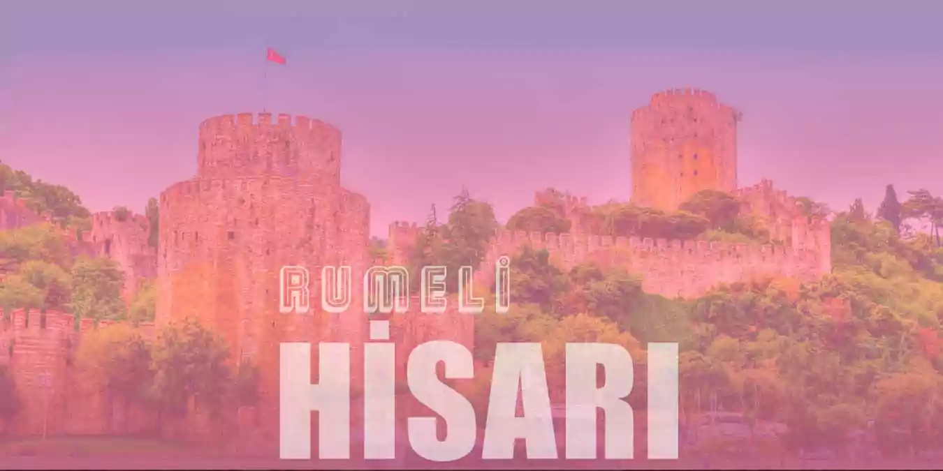 Rumeli Hisarı Tarihi, Özellikleri ve Yapılış Hikayesi