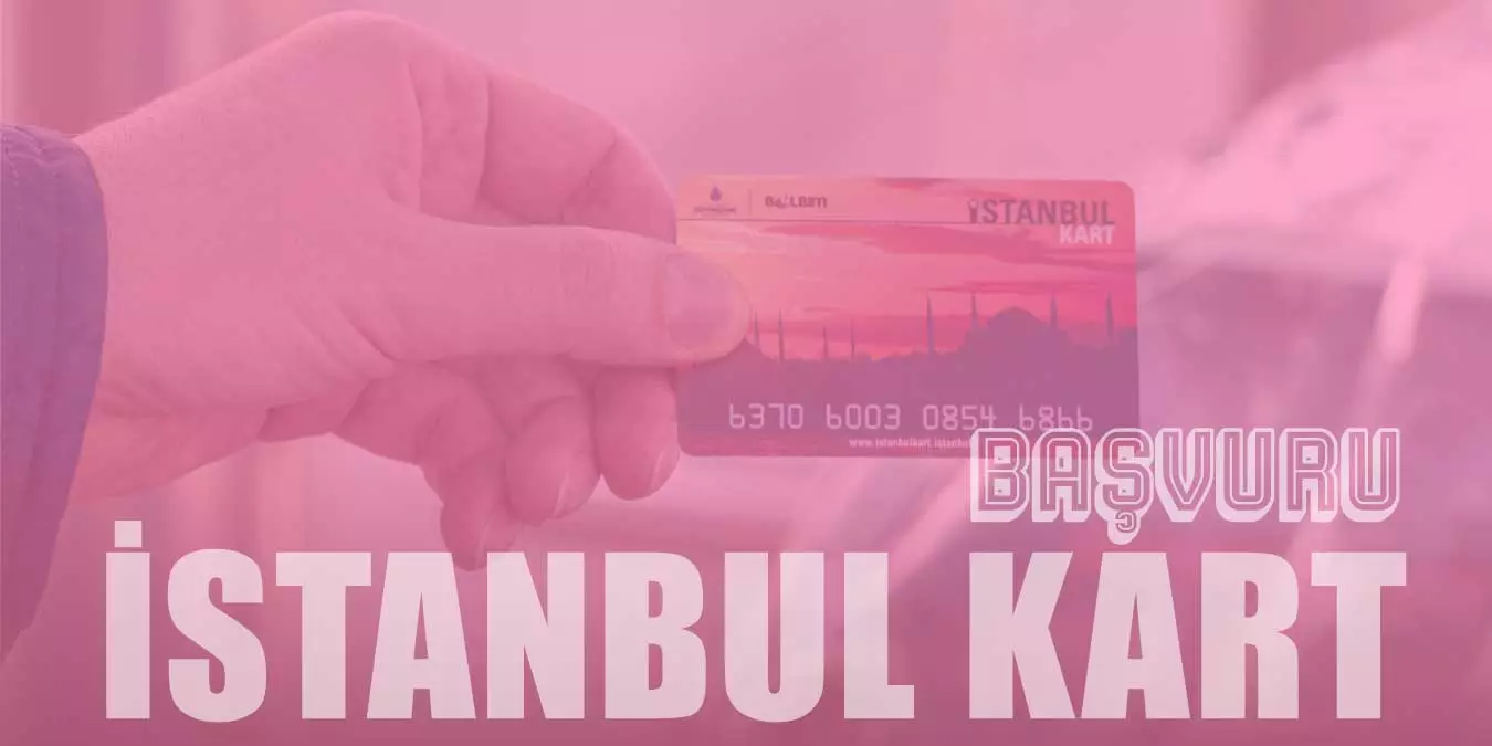 İstanbulkart Başvurusu Nereden Yapılır ve Nereden Alınır?