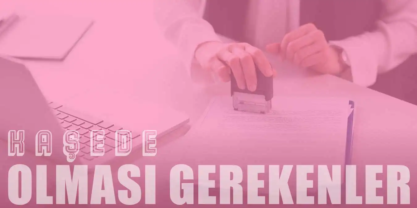 Kaşede Mutlaka Olması Gerekenler Nelerdir?