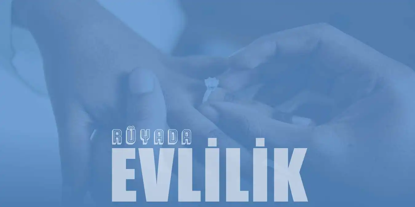 Rüyada Evlilik Görmek - Birinin Evlendiğini Görmek Ne Demek?