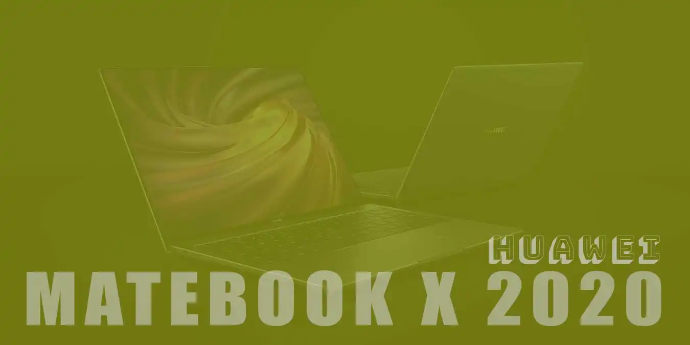 HUAWEI MateBook X 2020 Teknik Özellikleri ve İncelemesi