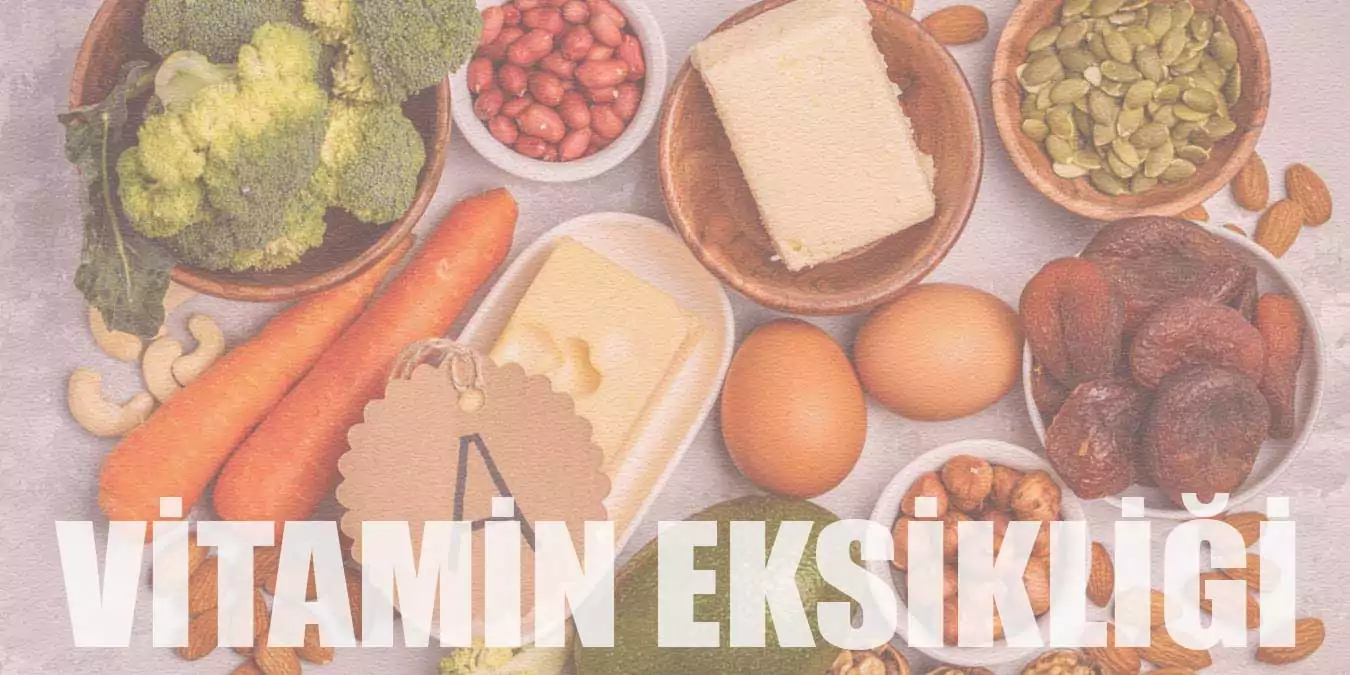 Vitamin Eksikliği: Belirtileri, Nedenleri ve Kaynak Besinler