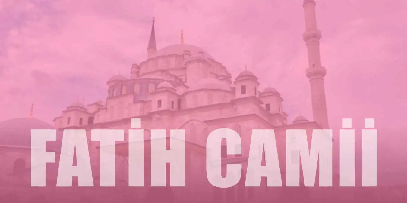 Fetihten Sonraki İlk Cami Fatih Camii Hakkında Bilgi