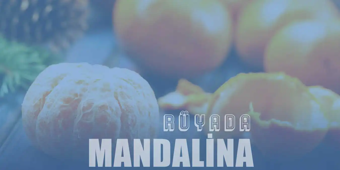 Rüyada Mandalina Görmek, Yemek Ne Anlama Gelir?