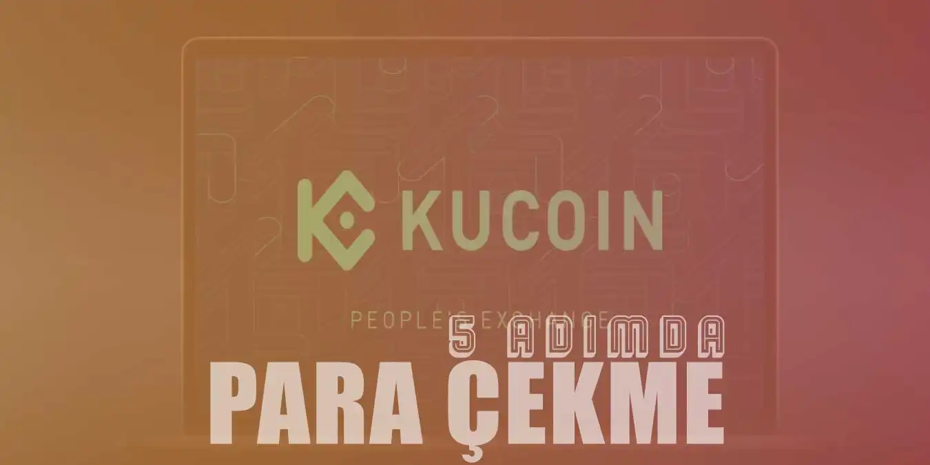 5 Adımda KuCoin’den Para Çekme Nasıl Yapılır?