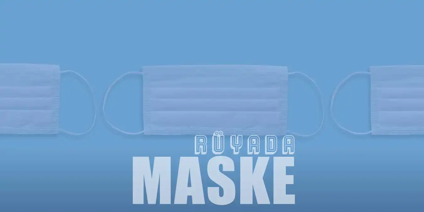 Rüyada Maske Görmek | Maske Takmak | Maske Yapmak Ne Demektir?