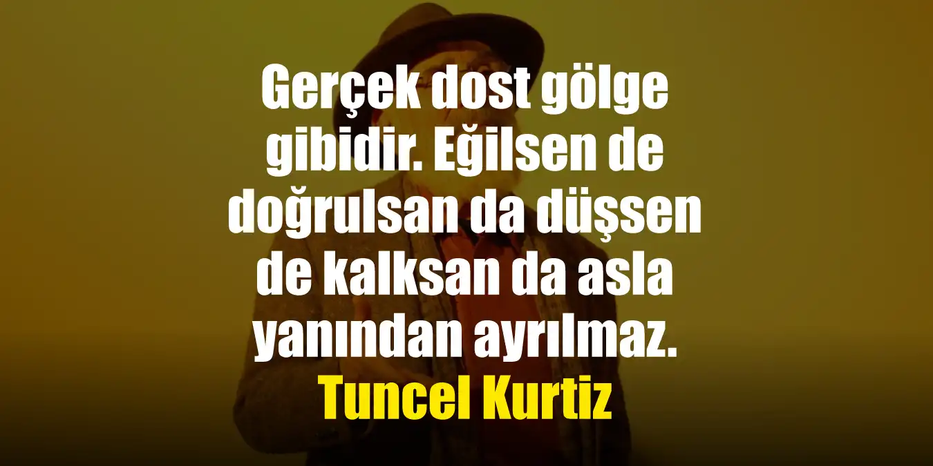 Tuncel Kurtiz Sözleri | Tuncel Kurtiz'in En Güzel Sözleri