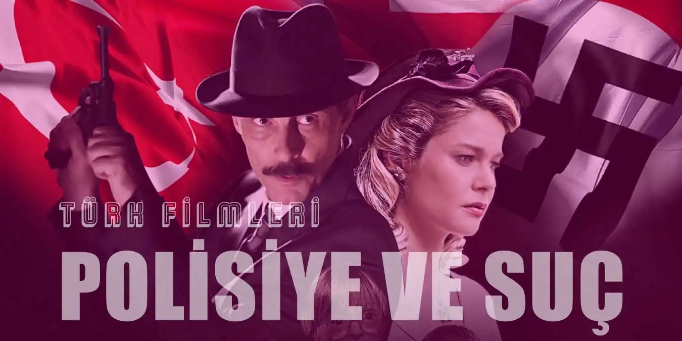 Türk Polisiye Filmleri - Aksiyon ve Suç Dolu 25 Film