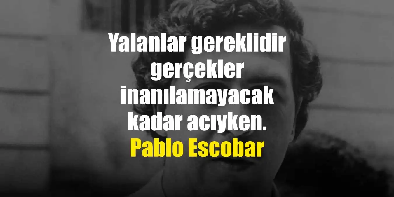 Pablo Escobar Sözleri: Güç, Para ve Suç İmparatorluğunun Unutulmaz İfadeleri