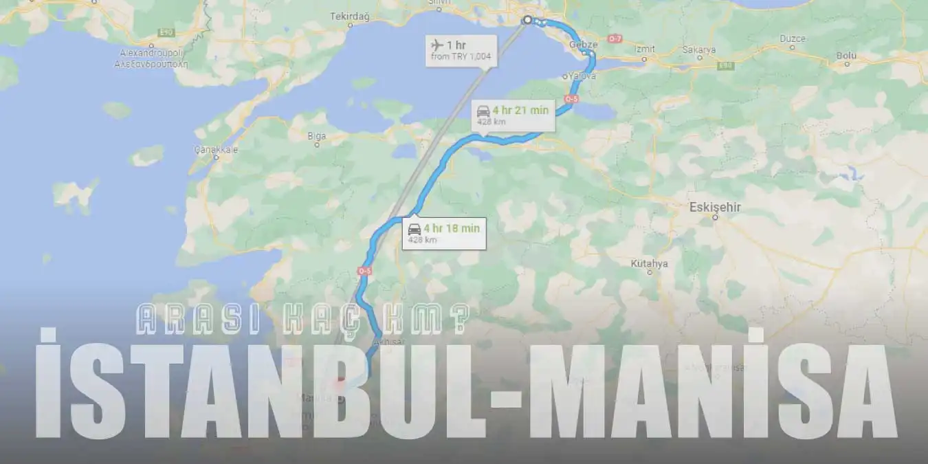 İstanbul Manisa Arası Kaç Km ve Kaç Saat? | Yol Tarifi