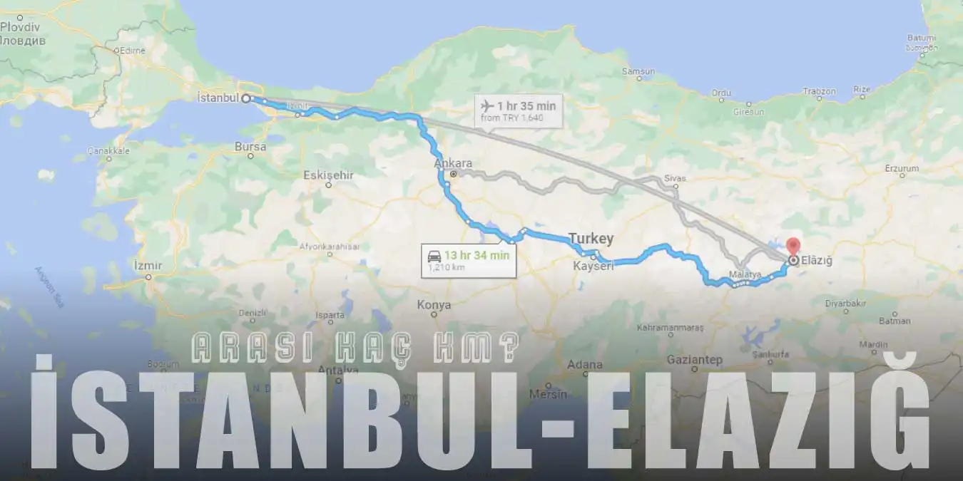 İstanbul Elazığ Arası Kaç Km ve Kaç Saat? | Yol Tarifi