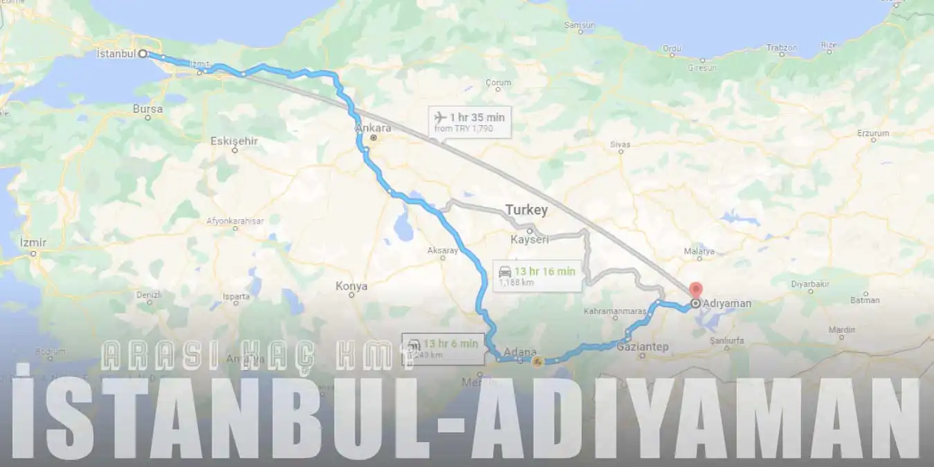 İstanbul Adıyaman Arası Kaç Km ve Kaç Saat? | Yol Tarifi