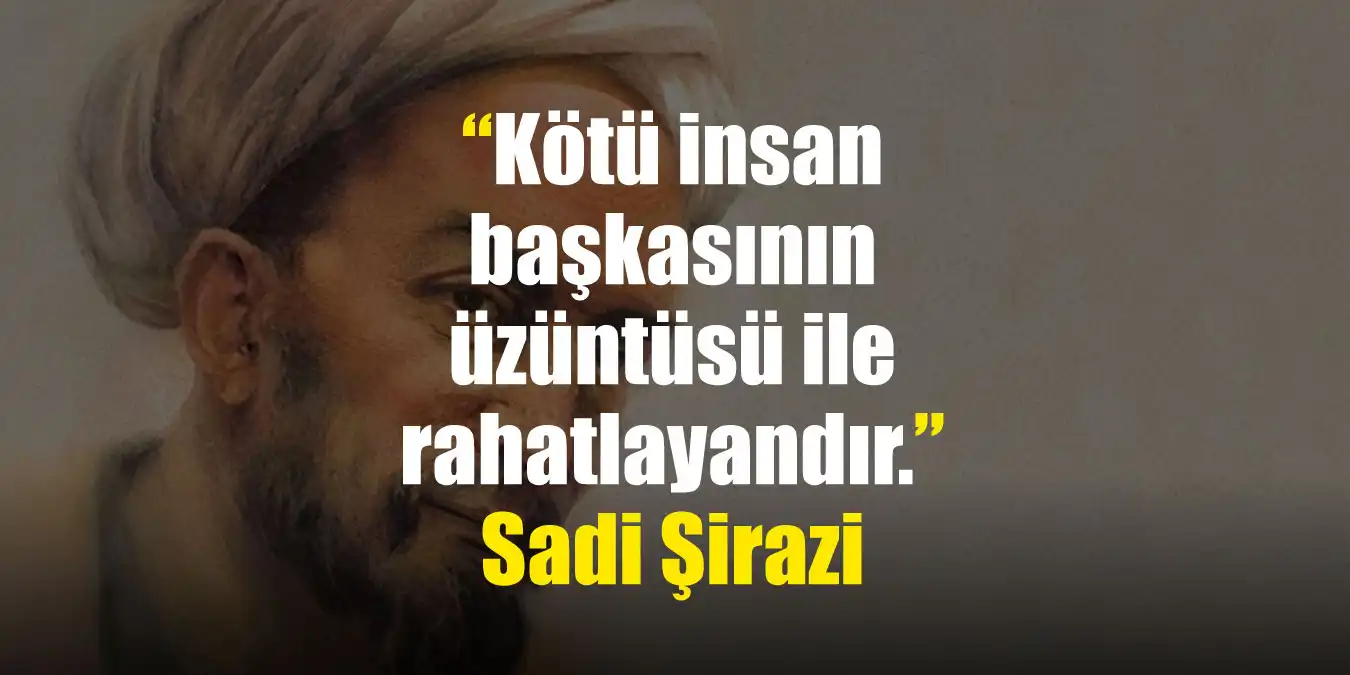 Sadi Şirazi Sözleri | Güzel ve Anlamlı Sadi Şirazi Sözleri