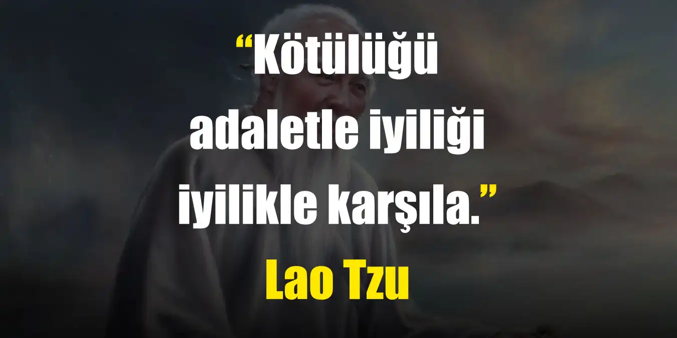 Lao Tzu Sözleri | Tao Felsefesinin Bilgece Yol Gösteren Alıntıları