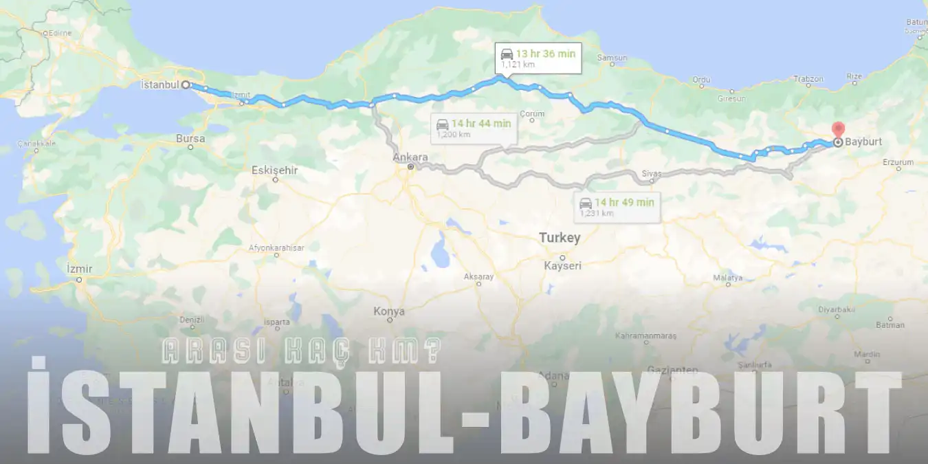 İstanbul Bayburt Arası Kaç Km ve Kaç Saat? | Yol Tarifi