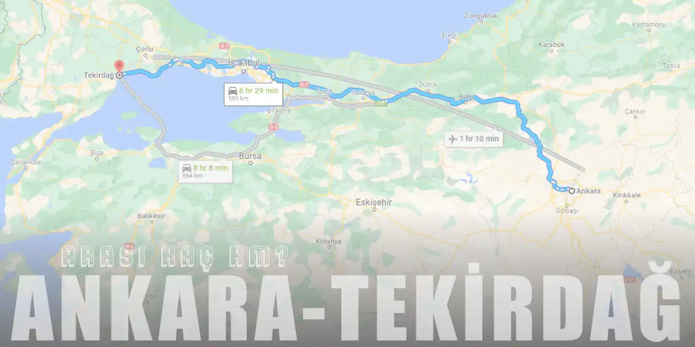 Ankara Tekirdağ Arası Kaç Km ve Kaç Saat? | Yol Tarifi