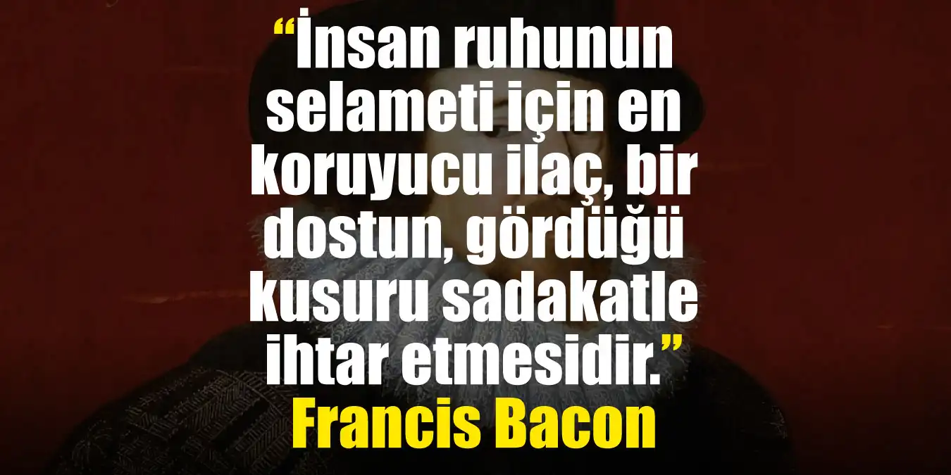 Francis Bacon Sözleri | Bilgelik, Bilim ve Felsefe Üzerine Anlamlı Alıntılar