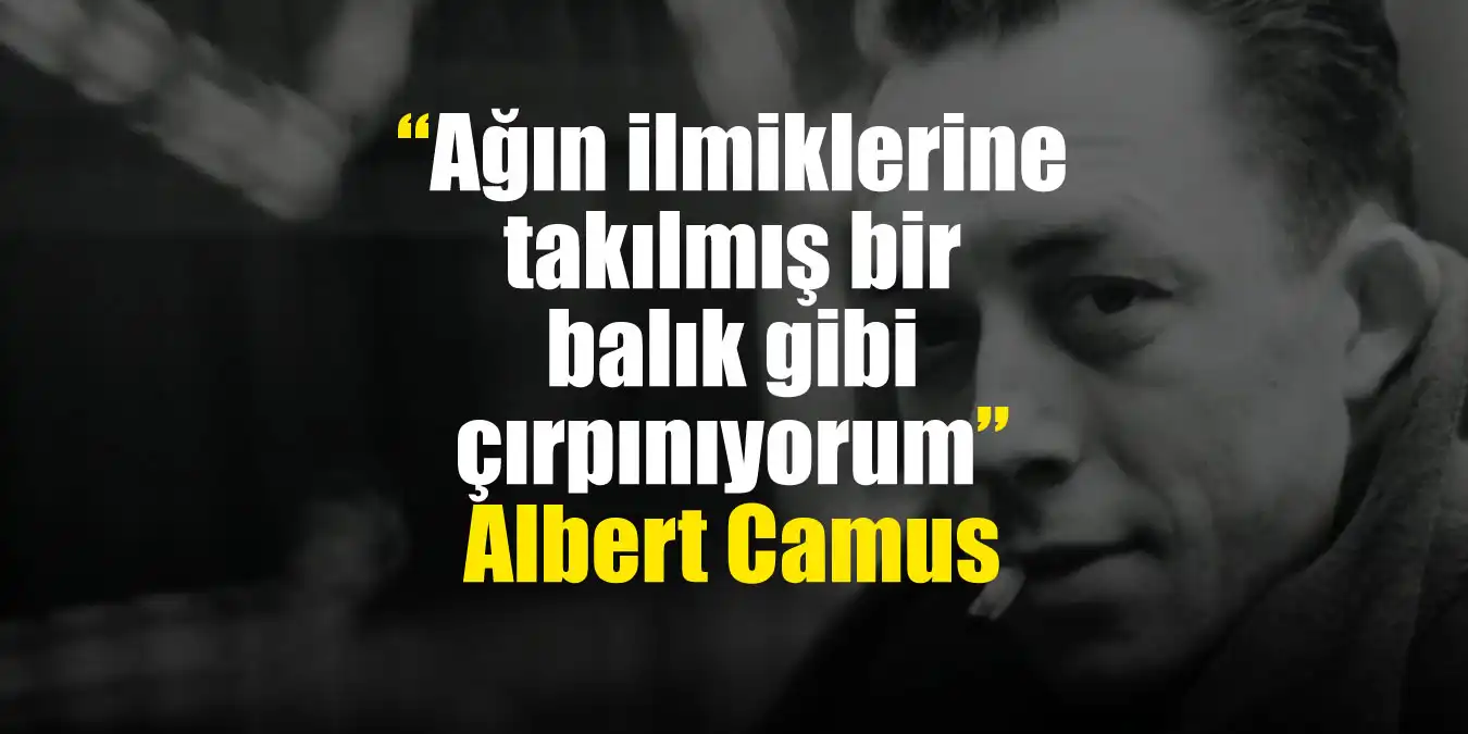 Albert Camus Sözleri: Varoluşçuluğun ve İnsana Dair En Derin Alıntılar