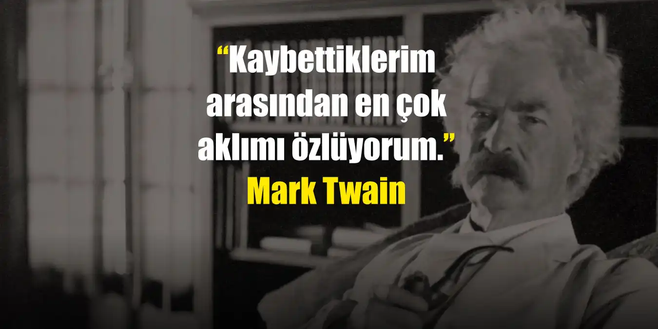 Mark Twain Sözleri | En Anlamlı, Mizahi ve Düşündüren Alıntılar