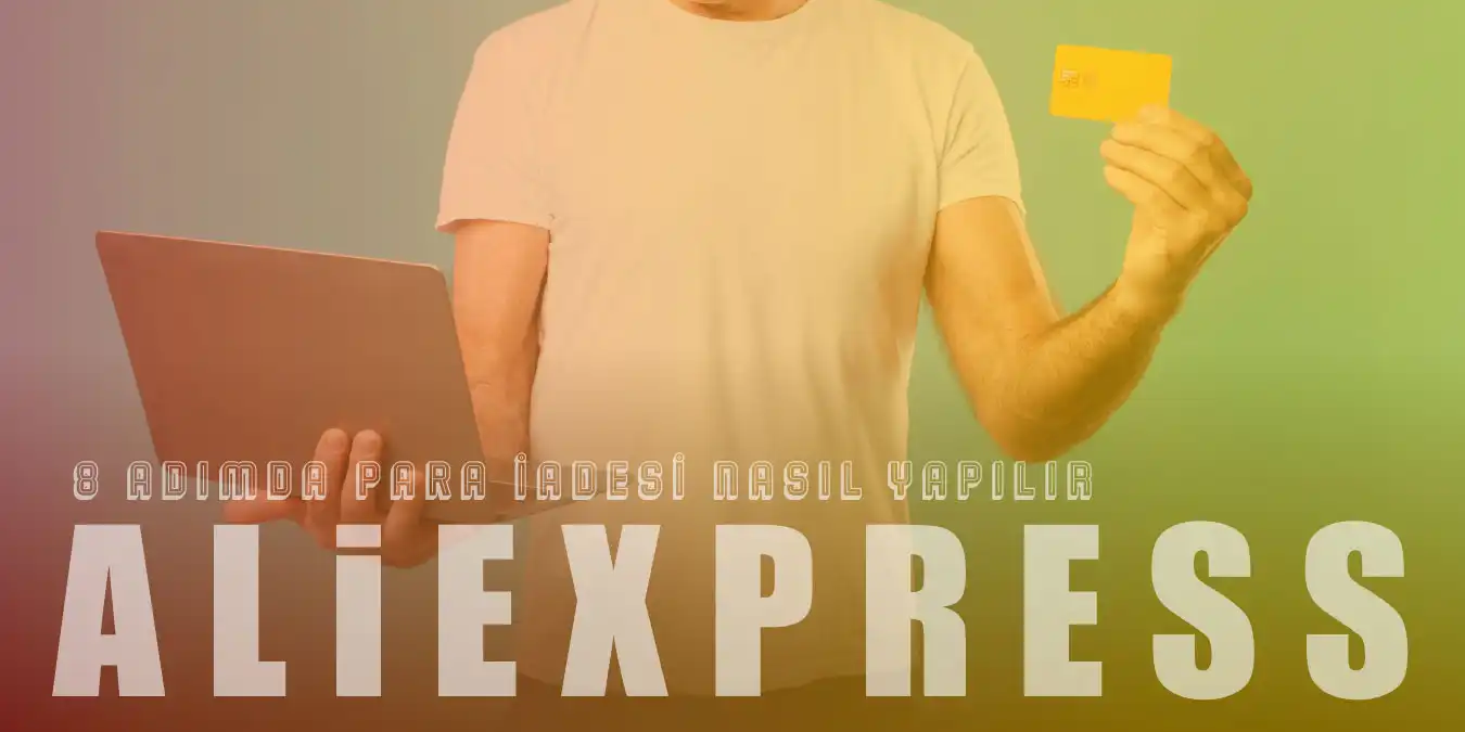 AliExpress Para İadesi ve Alıcı Koruması: Siparişinizi Nasıl Güvenceye Alırsınız?