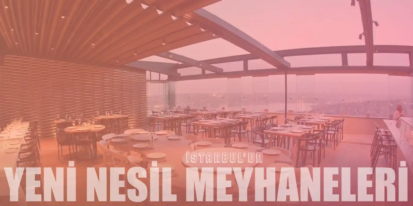 Eşsiz Mezeleriyle İstanbul'un En İyi 15 Yeni Nesil Meyhanesi