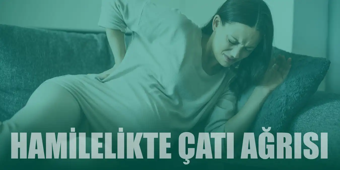 Hamilelikte Çatı Ağrısı Nedir? Nedenleri ve Muayenesi