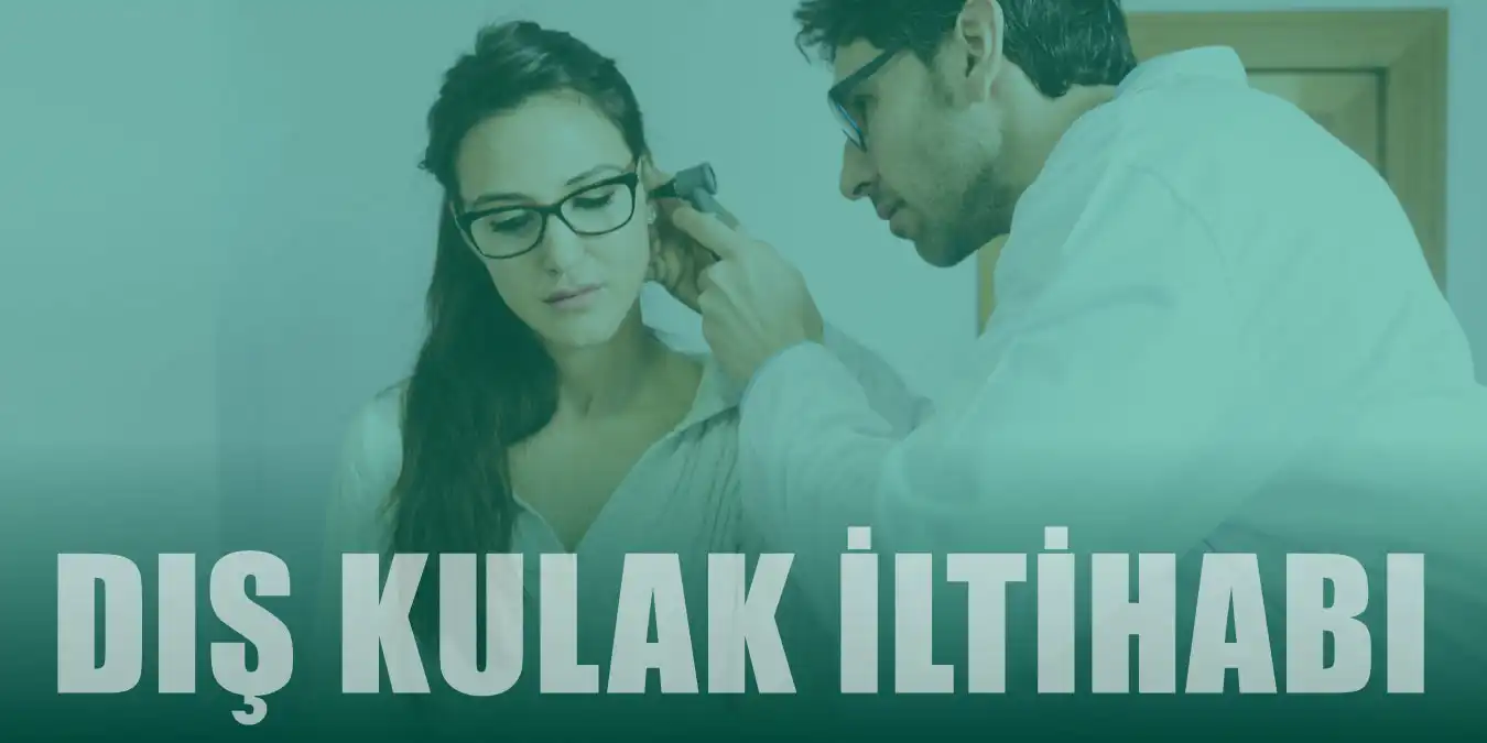 Dış Kulak İltihabı Nedir, Belirtileri Nelerdir? Tedavisi