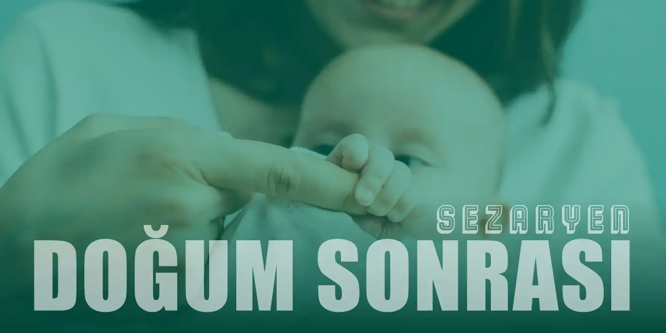 Sezaryen Doğum Sonrasında Bakım, Beslenme ve İyileşme