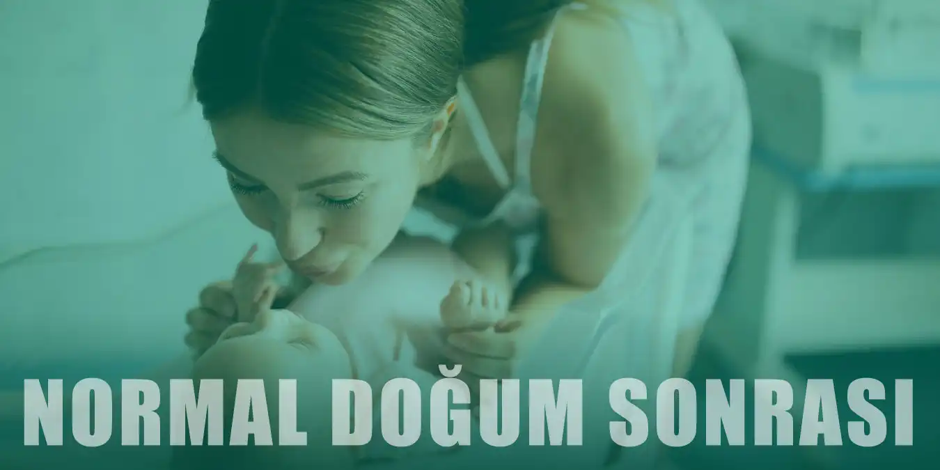 Normal Doğum Sonrasında Bilinmesi ve Yapılması Gerekenler