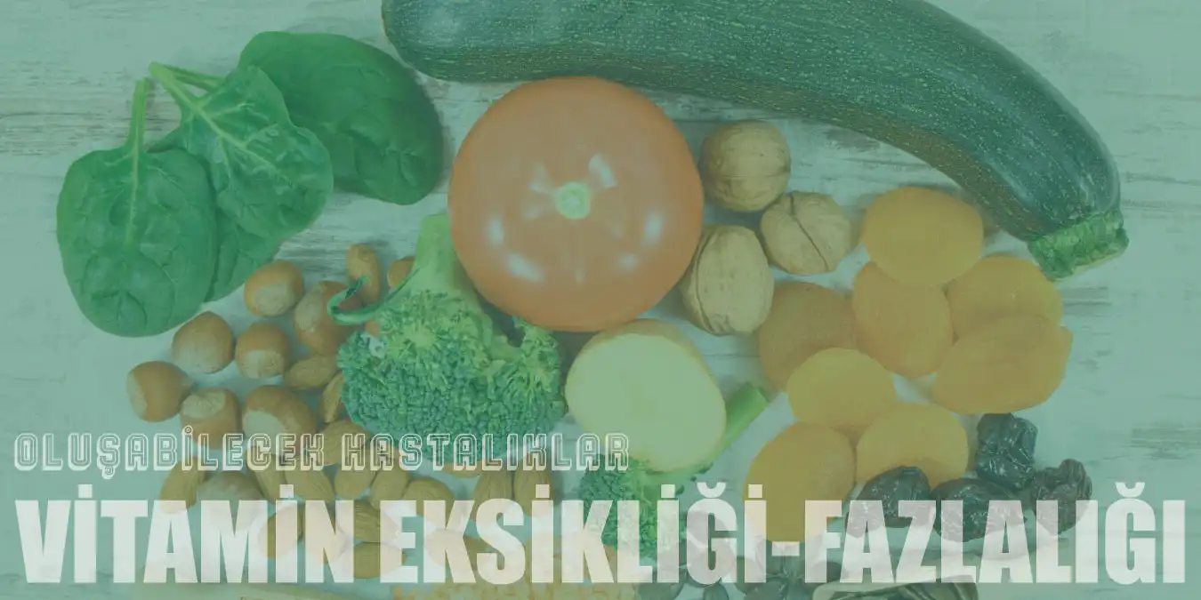 Vitamin Eksikliği ve Fazlalığı Hastalıkları: Belirtiler ve Çözüm Önerileri