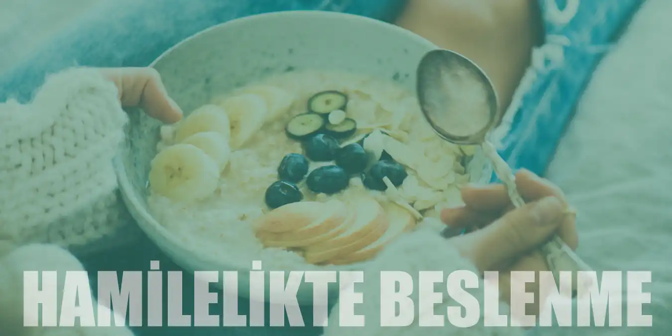 Gebelikte Beslenme Nasıl Olmalı? Listesi, Düzeni ve Öneriler