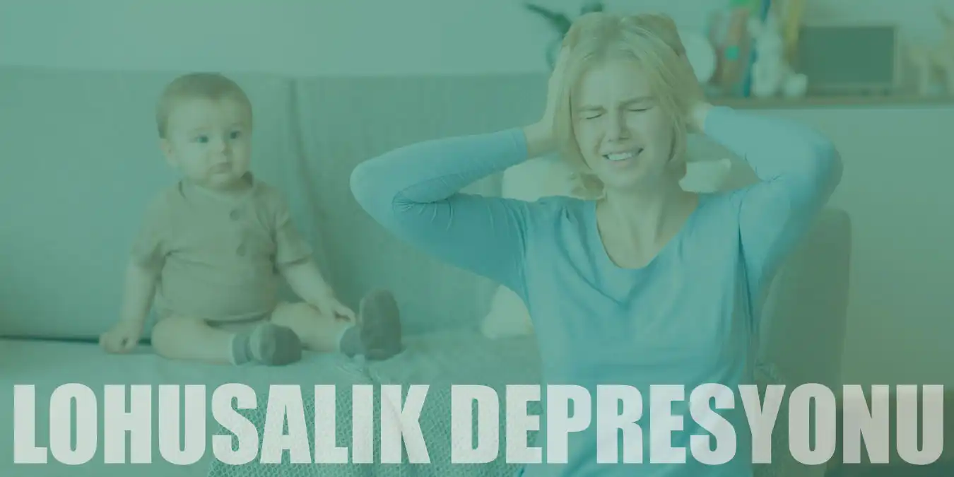 Lohusalık Depresyonu Nedir, Neden Olur ve Nasıl Geçer?