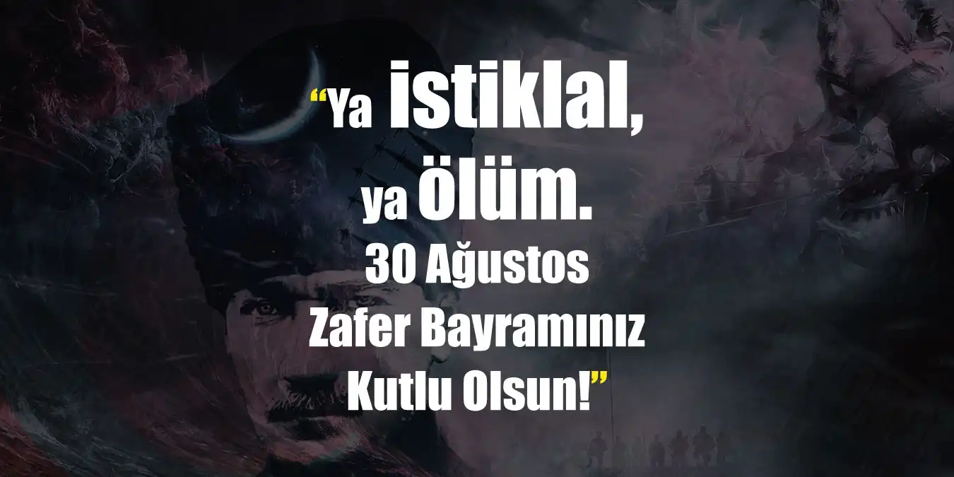 30 Ağustos Zafer Bayramı Sözleri, Mesajları ve Şiirleri