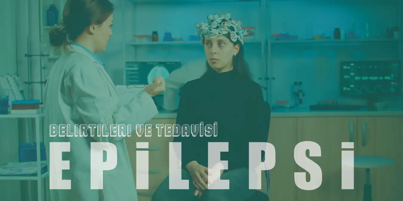 Epilepsi (Sara) Nedir? Belirtileri ve Tedavisi