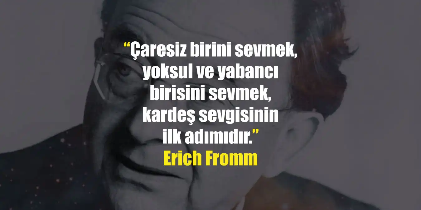 Erich Fromm Sözleri | Sevgi, Özgürlük ve İnsanlık Üzerine İlham Veren Alıntılar